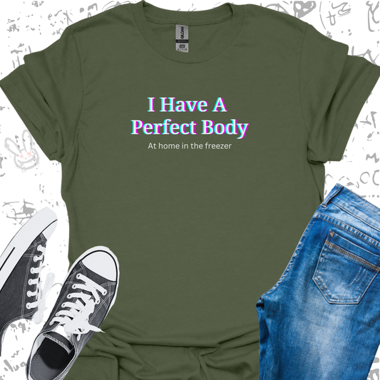 I have a perfect body - Unisex Jersey Short Sleeve Tee