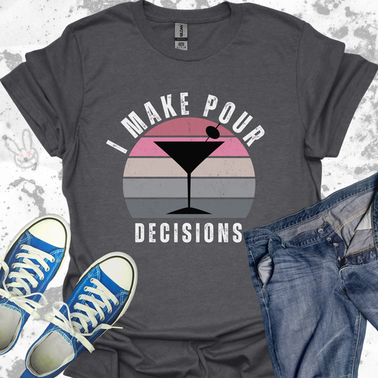 I make Pour Decisions-Martini- Unisex Jersey Short Sleeve Tee