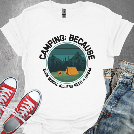 Camping: Because even Serial Killers need a break - Unisex Jersey Short Sleeve Tee