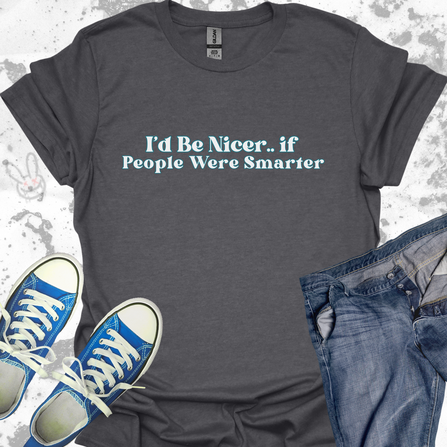 I'd be Nicer...if People were Smarter - Unisex Jersey Short Sleeve Tee