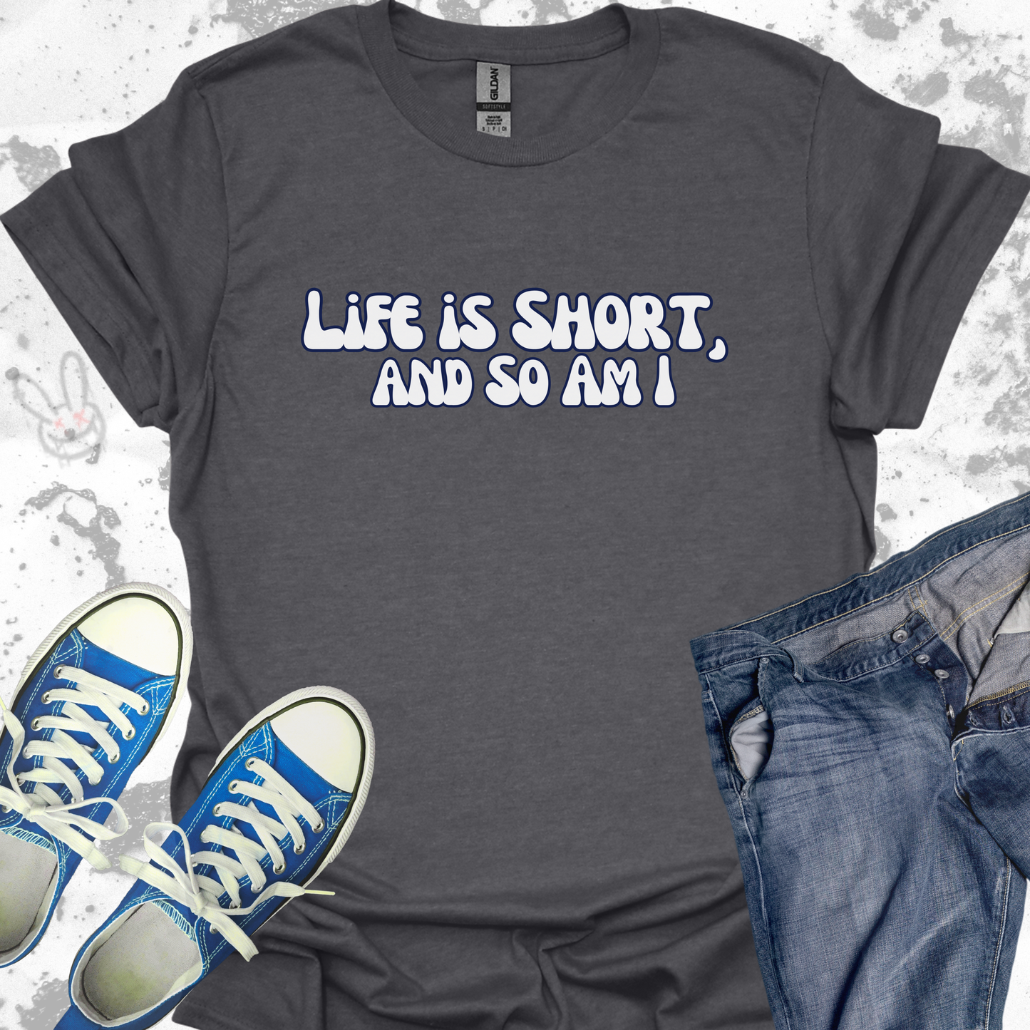 Life is Short and So am I (text) - Unisex Jersey Short Sleeve Tee