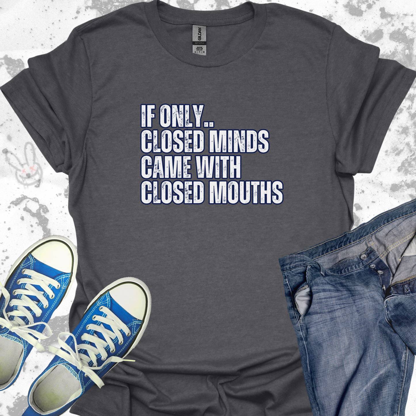 If Only Closed Minds Came with Closed Mouths v2  - Unisex Jersey Short Sleeve Tee