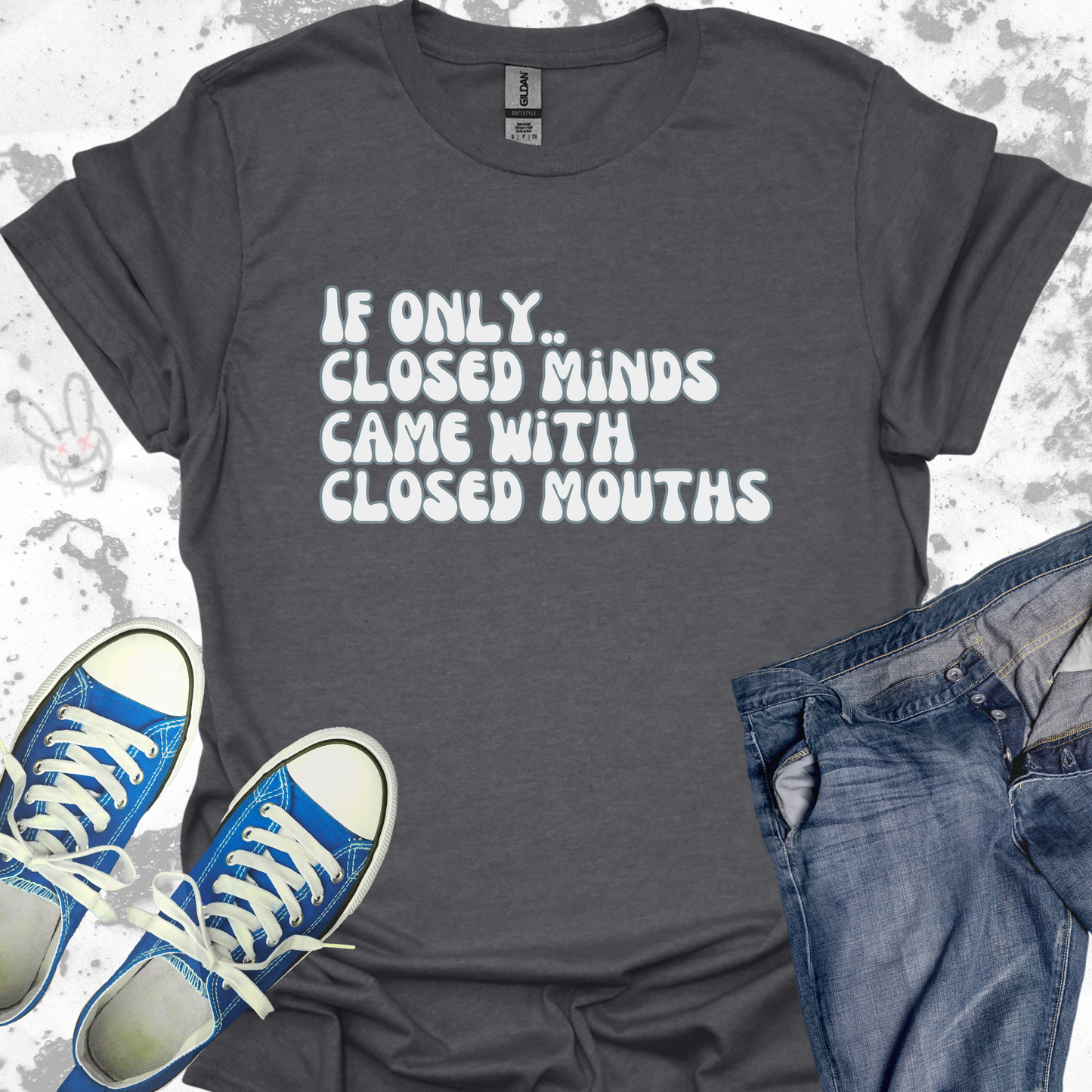 If Only Closed Minds Came with Closed Mouths  - Unisex Jersey Short Sleeve Tee