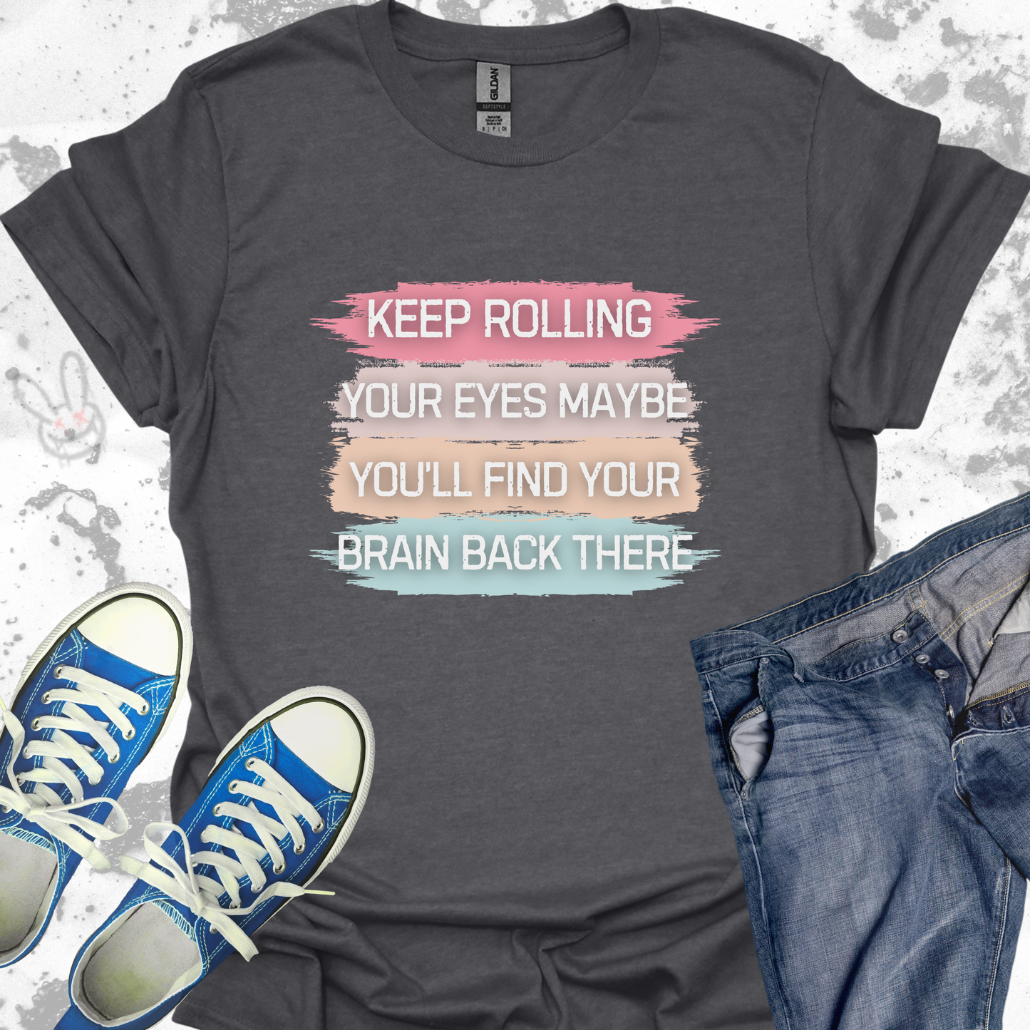 Keep Rolling Your Eyes Maybe You'll Find Your Brain Back There - Unisex Jersey Short Sleeve Tee